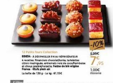 12 Petits fours Collection  89854-A DECONGELER HAURÉFRICÉRATEUR 4 recettes Financiers chocolat/tonia, tartelettes citron meringuée, entremets noix de cocoframboise et chouk pranoisette Farine de blé o