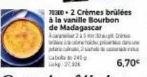 wo  2  labela de 2400 27.02  70300-2 crèmes brülées à la vanille bourbon de madagascar a21330  6,70€ 