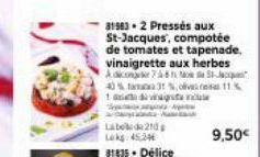 31983 2 Pressés aux St-Jacques, compotée de tomates et tapenade, vinaigrette aux herbes Adicons 748h Mom a Jac 40% tam 31 %, olva e 11%  1 aviat  Label 210 Lokg: 45.34€  9,50€ 
