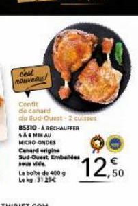 c'est nouveau!  Confit de canard  du Sud-Ouest-2 cuisses 85310-ARECHAUFFER  SAMIM AU  MICRO-ONDES  Canard origine Sud-Ouest Emballées vide  La boite de 400 g Le kg 3125C  12,50 