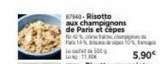 87940- risotto aux champignons de paris et cèpes r42% b pa 14% ass  la 10  crpignons d 105  