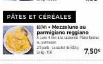 PATES ET CÉRÉALES  au par  25 part-500g Lakp:156  83741 Mezzelune au parmigiano reggiano Ace 4 à ca  7,50€ 