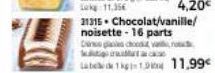 31315. Chocolat/vanille/ noisette -16 parts Ches planled chok Vaete kaas  119 11,99€ 