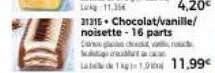 31315. chocolat/vanille/ noisette -16 parts ches planled chok vaete kaas  119 11,99€ 