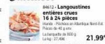 Lab100 Lekg 27 AN  84612 Langoustines entières crues 16 à 24 pièces Hard-Pleis an Ar  de 3  21,99€ 