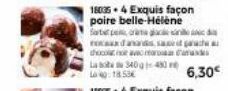 La sob 340 480 Lokg: 18.53€  180354 Exquis façon  poire belle-Hélène  fartat pe orang  rocax danandsch  choco no amar  6,30€ 