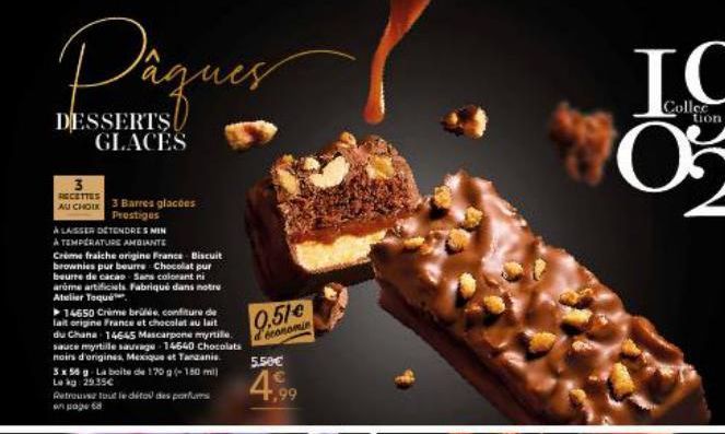 Pâques  DESSERTS  GLACES  3 RECETTES  AU CHOIX 3 Barres glacées Prestiges  À LAISSER DETENDRES MIN  A TEMPERATURE AMBIANTE  Crème fraiche origine France Biscuit brownies pur beurre Chocolat pur beurre