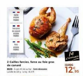 Cale  FRANCE  gra de care agite FRANCE  Pa  FRANCE  2 Cailles farcies, farce au foie gras de canard  35235 Acuare 45 au four Semi-désosses La bote de 320g Lekg: 4147€  je d'économie  12056  12.95  
