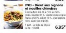 1 part-Lalla de 360 g Lokg: 198  87423 Bœuf aux oignons  et nouilles chinoises  A  307  onde Neatles 31% and be France 100% coa 16% darip  nos  agos  6,95€ 