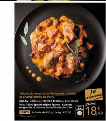 "mijote de veau sauce périgueux, girolles et champignons de paris  88864 a rechauffer 26 à 30 min aurain marie veau 100% épaule origine france cuisson longue shut brisures de truffe blanche d'ét 2 par