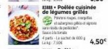 83888 Poélée cuisinée de légumes grillés  Paves para et aubergine of sarandud pead  de 600  4,50€ 