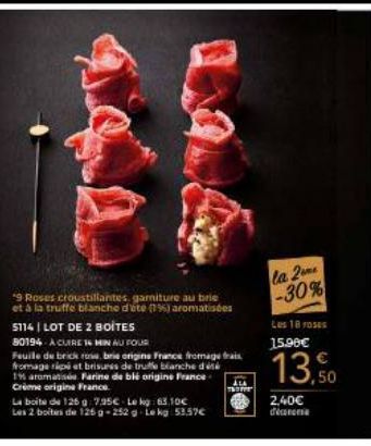 9 Roses croustillantes, garniture au brie et à la truffe blanche d'éte (1%) aromatisées  5114 | LOT DE 2 BOITES  80194 A CUIRE 16 MIN AU FOUR  Feuile de brick ros, brie origine France fromage frais fr