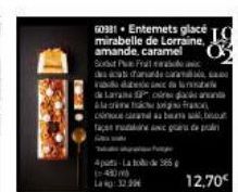 60381 19  19  mirabelle de Lorraine, amande, caramel Sot Pe Frate  ca  na  de Lavan oir Alfa la b  Tage une ac dep  149) m  Lag: 32.99  de c  12,70€ 