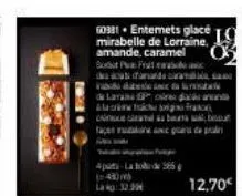 60381 19  19  mirabelle de lorraine, amande, caramel sot pe frate  ca  na  de lavan oir alfa la b  tage une ac dep  149) m  lag: 32.99  de c  12,70€ 