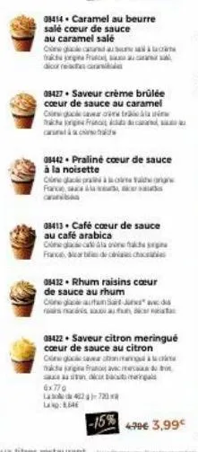 08427. saveur crème brûlée coeur de sauce au caramel ce glace sa  takh kin francesca caràc  03442 praliné cœur de sauce à la noisette  cela pradetalhe origine francesca annis  08413 café cœur de sauce