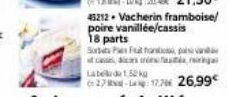 45212 Vacherin framboise/ poire vanillée/cassis 18 parts  Sorbats Pa Falan  es fa  Label1.52 kg  627-17766 26,99€ 