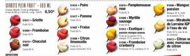 SORBETS PLEIN FRUIT-500 ML  A15  500-16 6,50€  51611-Griotte Fruta 50%  51604-Framboise Fruta 50%  51619. Chocolat noir  51615- Poire  51617. Pomme Fu 50%  51607 Fraise Feat 60%  51606-Citron limoncel