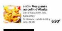 34470-Mes panés au colin d'Alaska Casa 100%  San  14 pla420 Lag 16,4  6,90€ 