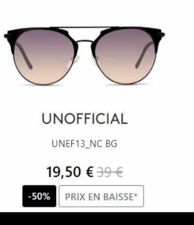 UNOFFICIAL  -50%  UNEF13 NC BG  19,50 €39 €  PRIX EN BAISSE* 