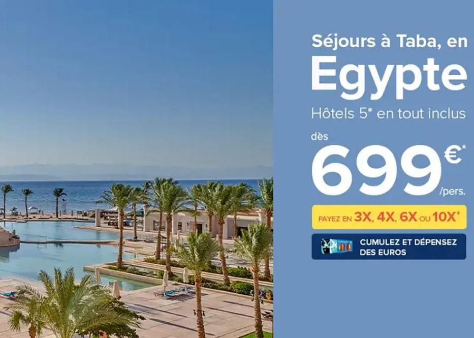 séjours à taba, en  egypte  hôtels 5* en tout inclus  dès  €*  /pers.  payez en 3x, 4x, 6x ou 10x*  cumulez et dépensez  des euros  