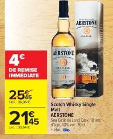 4.€  DE REMISE IMMÉDIATE  25%  LeL: 36.36 €  2145  LeL: 30,64 €  AERSTONE  AERSTONE  maai  Scotch Whisky Single Malt  10  AERSTONE  Sea Cask ou Land Cask, 10 and d'age, 40% vol, 70 d  + étui. 