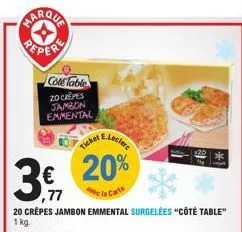 marqua  cole table 20 crêpes jambon emmental  20%  20 crêpes jambon emmental surgelées "côté table" 1 kg.  3.  ,77  20*  