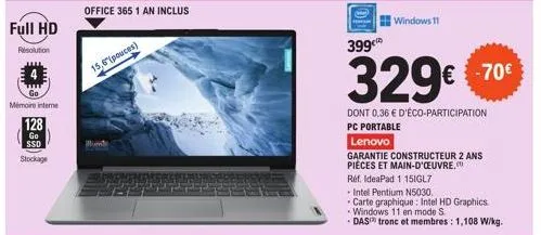 full hd  resolution  mémoire interne  128  go ssd  stockage  15,6" (pouces)  office 365 1 an inclus  399¹  329€  dont 0,36 € d'éco-participation  pc portable  lenovo  garantie constructeur 2 ans pièce