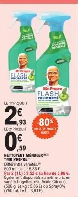 f  v  mr propro flash, proprete  le 1" produit  2,93  le 2¹produit  --  ,59  1,93 -80%  sur le 20 produit  d'origine vegetale  flash propreté  mr.propre  ma  nettoyant ménager thi  "mr propre" différe