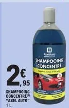 € ,95  shampooing concentre "abel auto"  1l  abelauto  shampooing concentre 