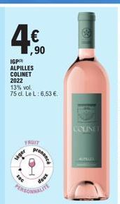 IGP ALPILLES COLINET  2022  13% vol.  75 cl. Le L: 6,53 €.  ,90  FRUIT  veger  CH  PERSONNALITE  prononce  COLINET 