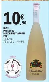 igp  pays d'oc puech haut argali 2021  13 % vol.  75 cl. le l: 14,53 €.  fruit  veger  ,90  orence  doux  personnalite  puech-hint  argali 