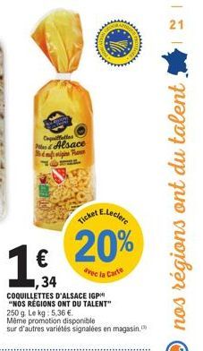 Capfattes  €  Alsace  F  34  E.Leclerc  20%  avec la Carte  COQUILLETTES D'ALSACE IGP "NOS RÉGIONS ONT DU TALENT" 250 g. Le kg: 5,36 €.  Même promotion disponible  sur d'autres variétés signalées en m