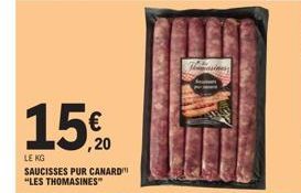 150  LE KG  SAUCISSES PUR CANARD "LES THOMASINES"  Masines 