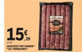 150  le kg  saucisses pur canard "les thomasines"  masines 