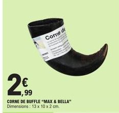 Corne de  ,99  CORNE DE BUFFLE "MAX & BELLA" Dimensions: 13 x 10 x 2 cm. 