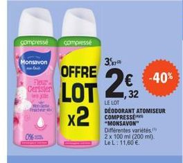 Monsavon au lais  Fleur Cerisier  de  compresse compresse  Men Frater  OFFRE  LOT  x2  3,70  2,32  -40%  LE LOT DEODORANT ATOMISEUR COMPRESSE "MONSAVON" Différentes variétés. 2 x 100 ml (200 ml). Le L