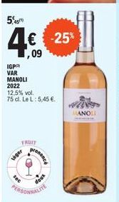 5,459  4€ -25%  IGP VAR MANOLI  2022  12,5% vol.  75 cl. Le L: 5,45 €.  FRUIT  veger  prenonce  PERSONNALITE  MARE  MANOL  