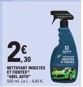 € 30  NETTOYANT INSECTES ET FIENTES "ABEL AUTO"  500 ml. Le L: 4,60 €.  0  A  NETOVAN INSECTES  ET FIENTES 