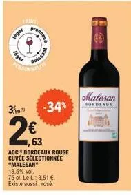 lége  3  léger  fanit  prononcé  puissa  -34%  €  ,63  aoc bordeaux rouge cuvée sélectionnée "malesan"  13,5% vol.  75 cl. le l: 3,51 €.  existe aussi: rosé  3  malesan  bordeaux 