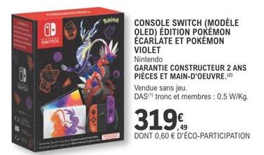 SWITCH  ab  SWITCH  C  cher's  S  600  TUAN  CONSOLE SWITCH (MODÈLE OLED) ÉDITION POKÉMON ÉCARLATE ET POKÉMON VIOLET  Nintendo  GARANTIE CONSTRUCTEUR 2 ANS PIÈCES ET MAIN-D'OEUVRE.(2)  Vendue sans jeu