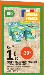 bio  caste  besse  1%, (1)  1€ -30%  30 yaourts brassés bio panachés "les 300 laitiers bio" plusieurs variétés au choix. 4x 125 g (500 g) le kg: 2,60 €  origine france  bio  bitte 