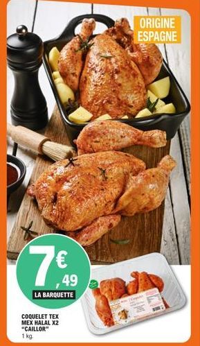 7€€  49  LA BARQUETTE  COQUELET TEX MEX HALAL X2 "CAILLOR" 1 kg  ORIGINE ESPAGNE 