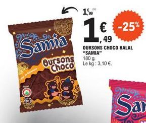 Samia  1800  1,99  1€ -25%  49  OURSONS CHOCO HALAL "SAMIA"  Oursons 180 g Choco Le kg: 3,10 €.  