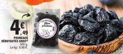 €  49  PRUNEAUX DÉNOYAUTÉS GROS  500 g  Le kg: 8,98 €.  Mon pruneau  appell 