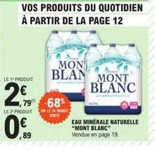 vos produits du quotidien à partir de la page 12  le produit  2€  mon blan mont blanc  ,79 -68%  eau minérale naturelle "mont blanc" vendue en page 19. 