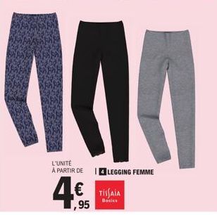 L'UNITÉ À PARTIR DE  4€  ,95  LEGGING FEMME  TISSAIA  Basics 