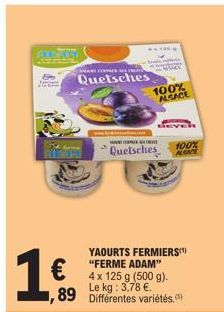 1€  FORMES MESTRUTU  Quetsches  F  100% ALSACE  Quetsches  YAOURTS FERMIERS) "FERME ADAM" 4 x 125 g (500 g). Le kg: 3,78 €.  ,89 Différentes variétés.(5)  100%  