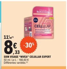 11,90¹  -30%  ,33  SOIN VISAGE "NIVEA" CELULLAR EXPERT 50 ml. Le L: 166,60 € Différentes variétés, (2)  AT  BAKUCHIO  NIVEA  CELLULAR 