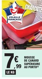 VOLAILLE FRANÇAISE  LE KG  €DE CANARD  SUPÉRIEURE ,99 AU PORTO 