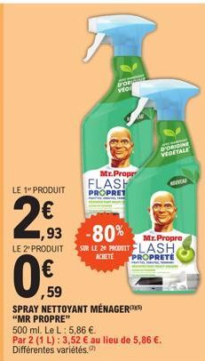 LE 1 PRODUIT  2,93  N  LE 2º PRODUIT  PORTAMIE  vio  Mr.Propr  FLASH  PROPRET  1,93 -80%  ,59  SPRAY NETTOYANT MÉNAGER(3)  "MR PROPRE"  Mr.Propre  SUR LE 20 PRODUIT FLASH ACHETE PROPRETÉ  500 ml. Le L